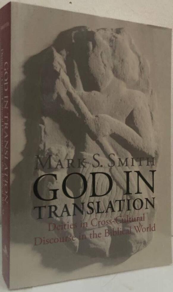 God in Translation. Deities in Cross-Cultural Discourse in the Biblical World