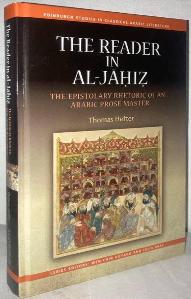 The Reader in Al-Jahiz. The Epistolary Rhetoric of an Arabic Prose Master