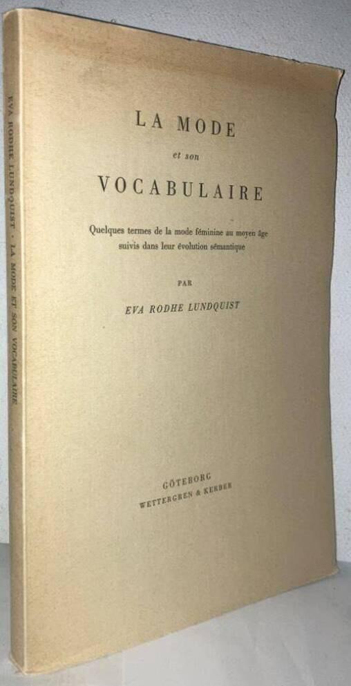 La mode et son vocabulaire. Quelques termes de la mode féminine au moyen âge suivis dans leur évolution sémantique