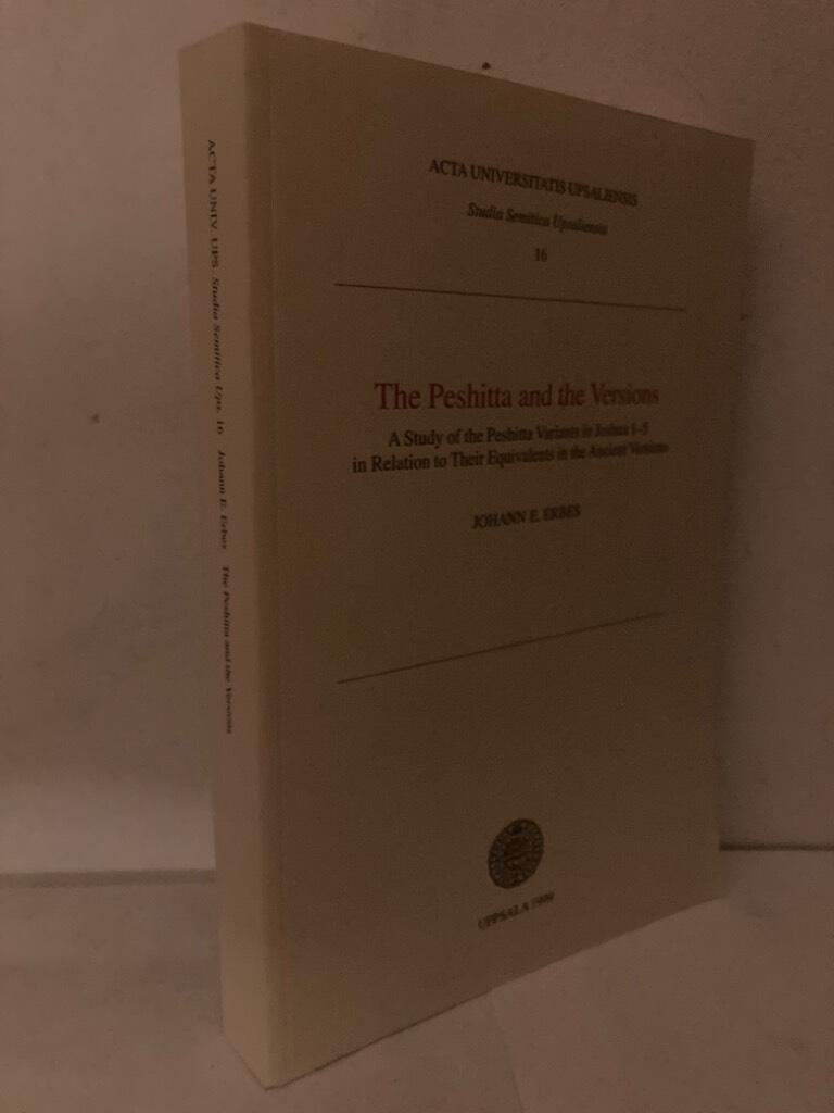 The Peshitta and the Versions. A study of the Peshitta variants in Joshua 1-5 in relation to their equivalents in the ancient versions