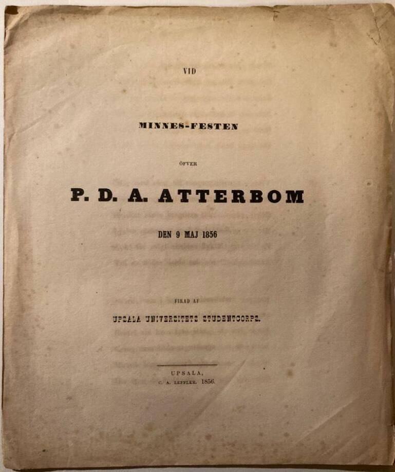 Vid minnes-festen öfver P. D. A. Atterbom den 9 maj 1856. Firad af Upsala universitets studentcorps