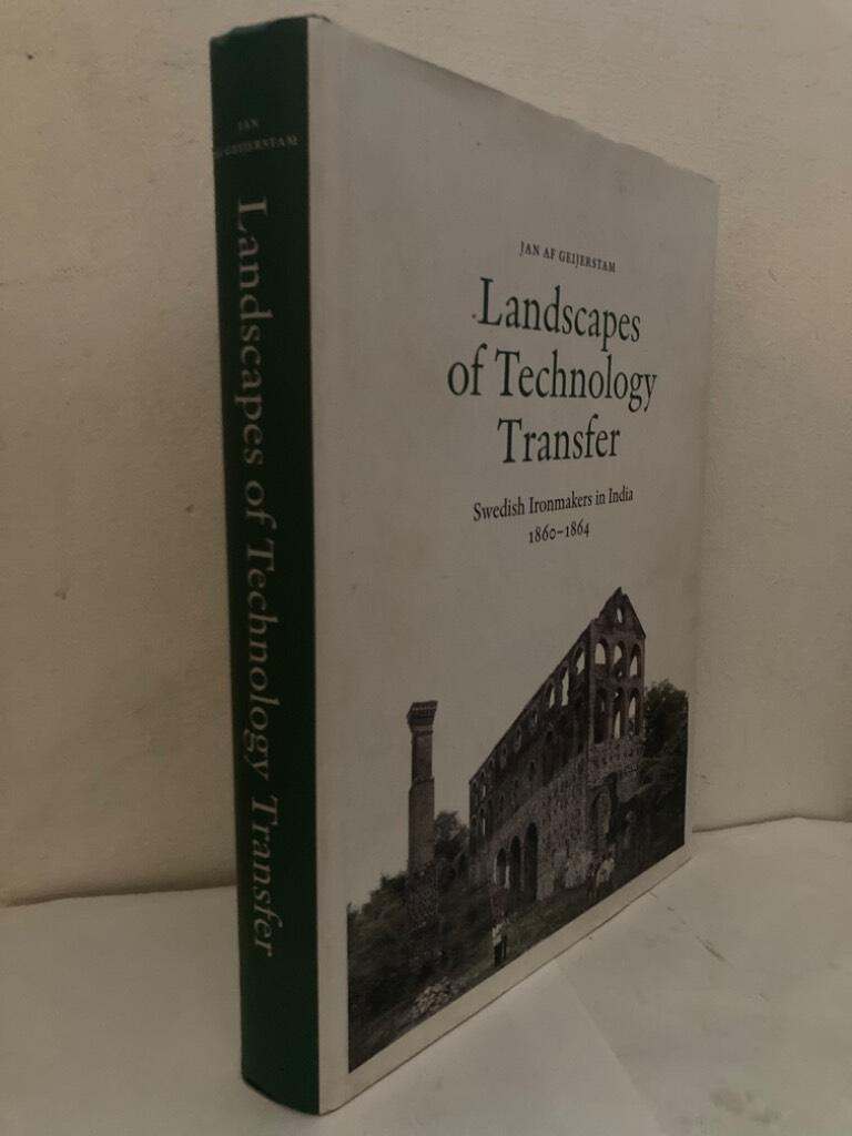 Landscapes of Technology Transfer. Swedish Ironmakers in India 1860-1864