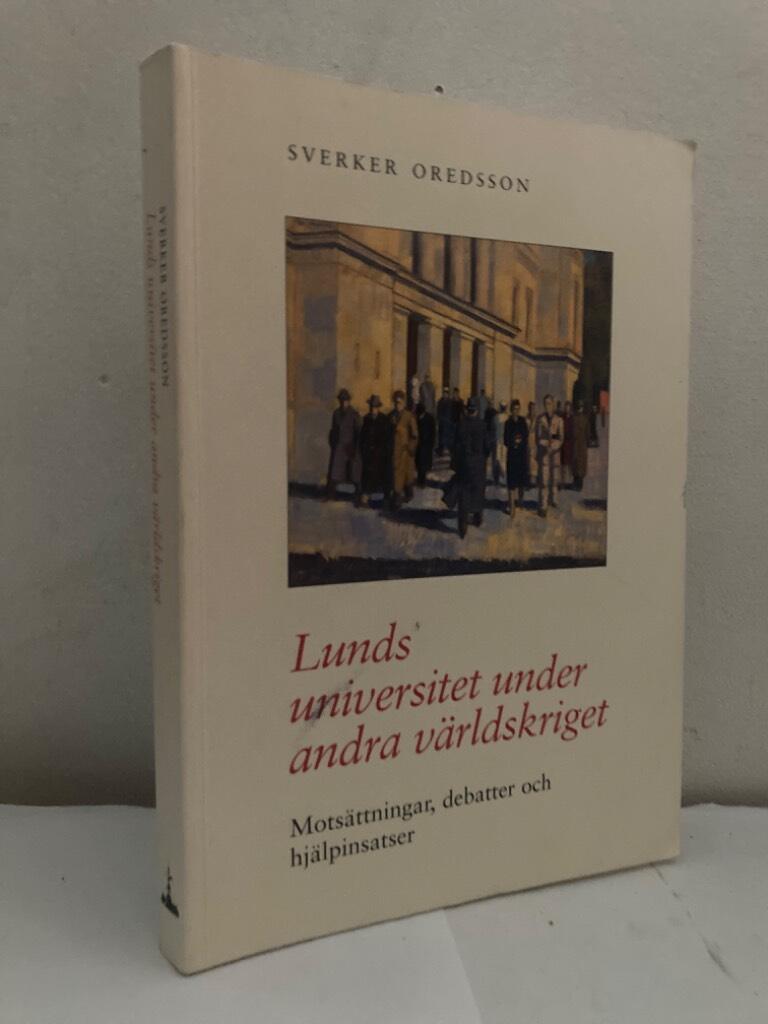 Lunds universitet under andra världskriget. Motsättningar, debatter och hjälpinsatser