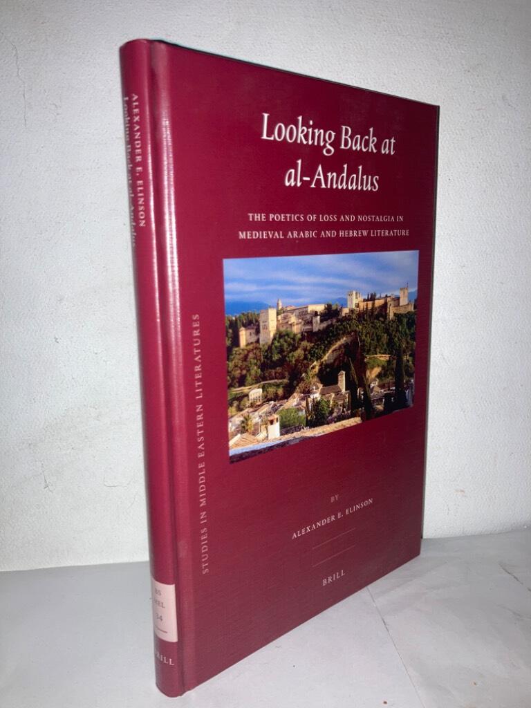 Looking back at al-Andalus. The Poetics of Loss and Nostalgia in Medieval Arabic and Hebrew Literature