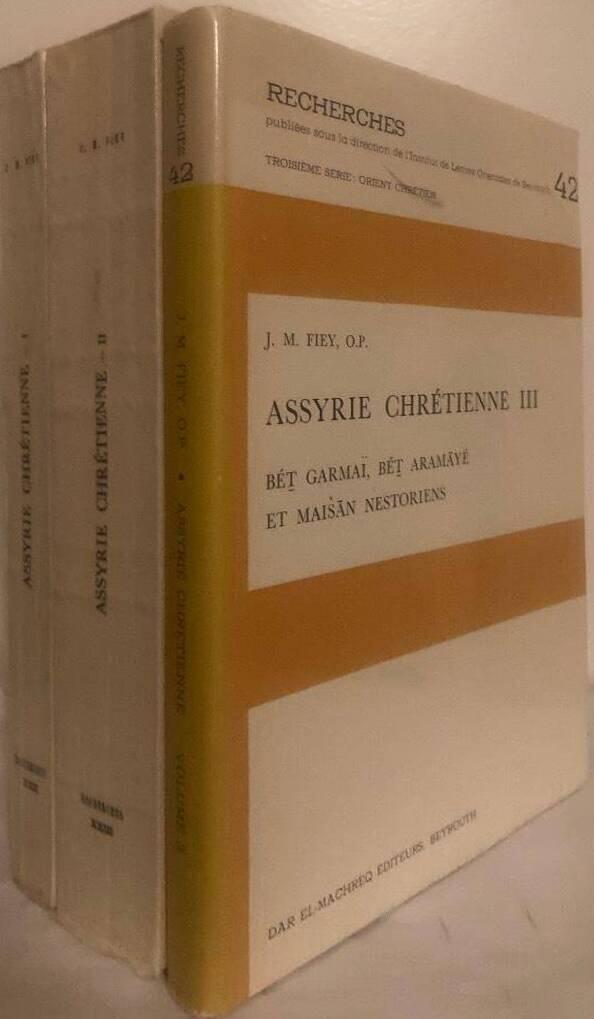 Assyrie Chrétienne. Contribution a l'étude de l'histoire et de la géographie ecclesiastiques et monastiques du nord de l'Iraq. I-III