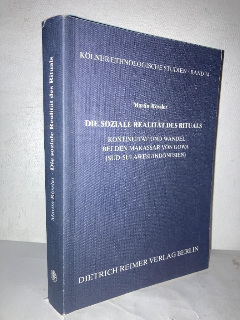 Die soziale Realität des Rituals. Kontinuität und Wandel bei den Makassar vom Gowa (Süd-Sulawesi/Indonesien)