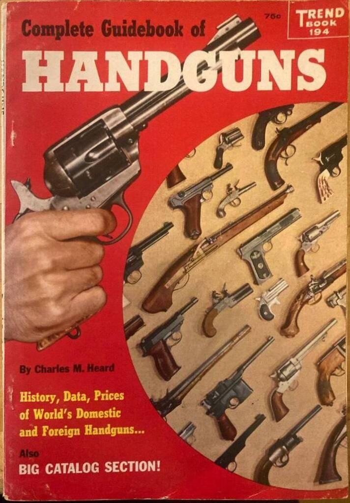 Complete Guidebook of Handguns. History, Data, Prices of World's Domestic and Foreign Handguns...