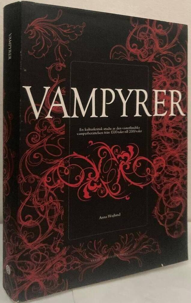 Vampyrer. En kulturkritisk studie av den västerländska vampyrberättelsen från 1700-talet till 2000-talet