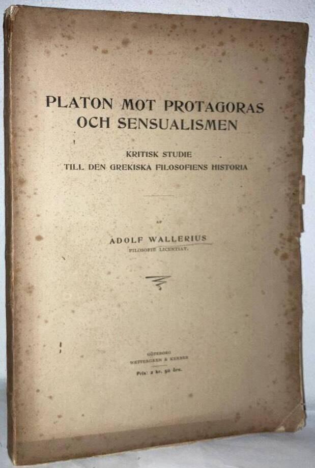 Platon mot Protagoras och sensualismen. Kritisk studie till den grekiska filosofiens historia