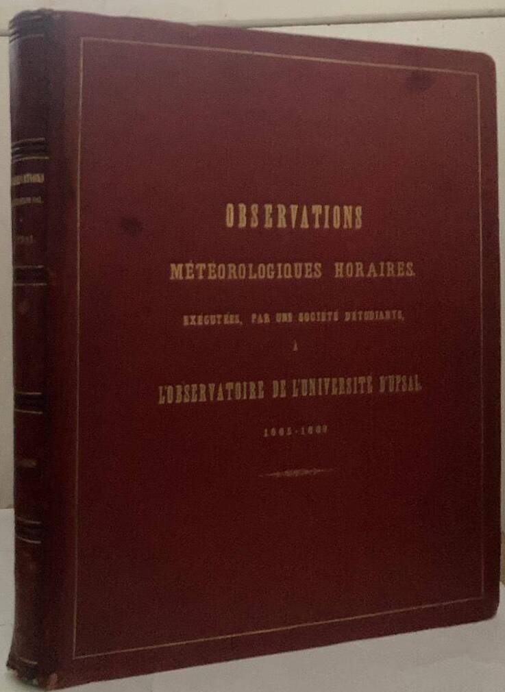 Observations métérologiques horaires, exécutées, par une société d'étudiants à l'Observatioire de l'Université dÚpsal 1865-1868, continuées jusqu'au 30 novembre suivant au moyen d'appareils enregistreurs