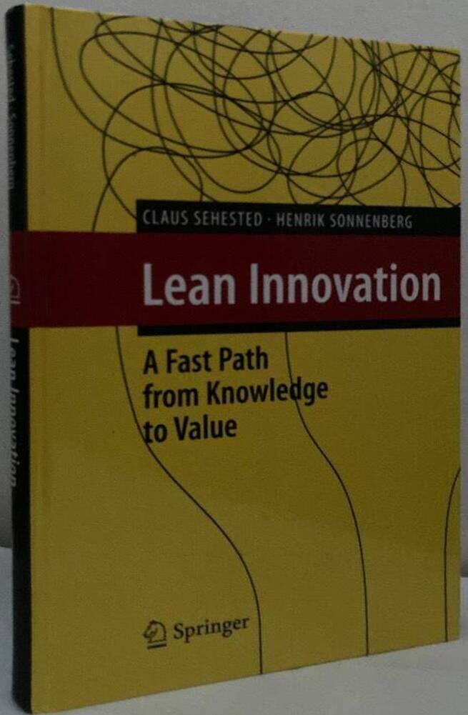 Lean Innovation. A Fast Path from Knowledge to Value