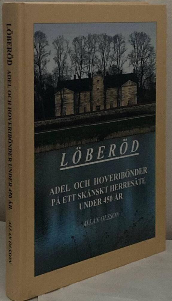 Löberöd. Adel och hoveribönder på ett skånskt herresäte under 450 år