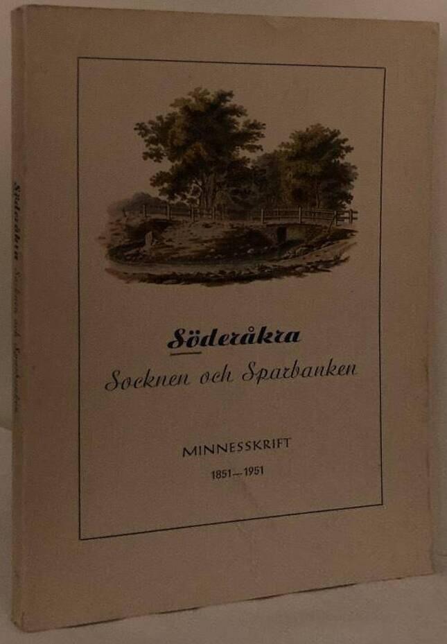 Söderåkra. Socknen och Sparbanken. Minnesskrift 1851-1951