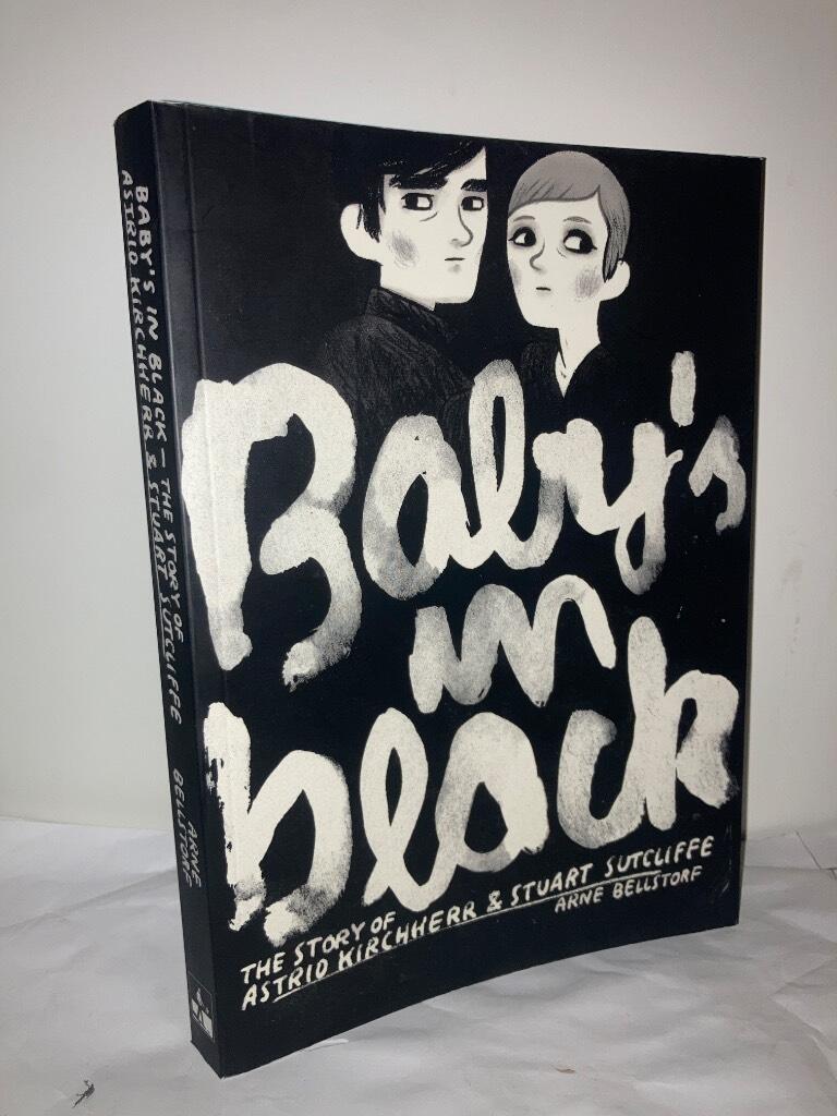 Baby's in Black. The Story of Astrid Kirchherr & Stuart Sutcliffe