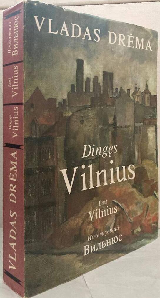 Dingęs Vilnius - Lost Vilnius - Исчезнувший Вильниос [Isčeznuvšij Vilʹnjus]