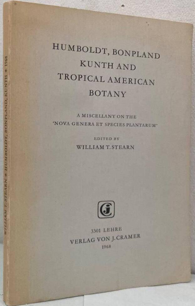 Humboldt, Bonpland Kunth and Tropical American Botany. A Miscellany on the 'Nova genera et species plantarum'